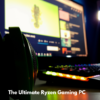 The Powerfull Ryzen Gaming PC