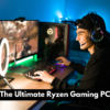 The Ultimate Ryzen Gaming PC