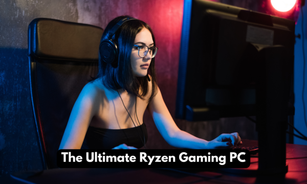 The Ultimate Ryzen Gaming PC