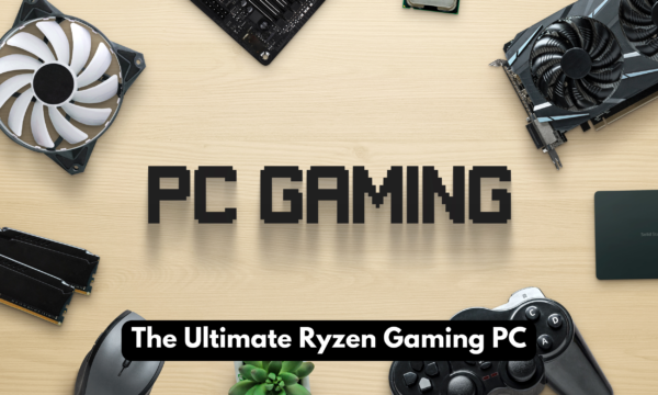 The Ultimate Ryzen Gaming PC