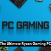 The Powerfull Ryzen Gaming PC
