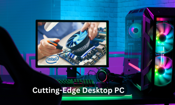 Cutting-Edge Desktop PC