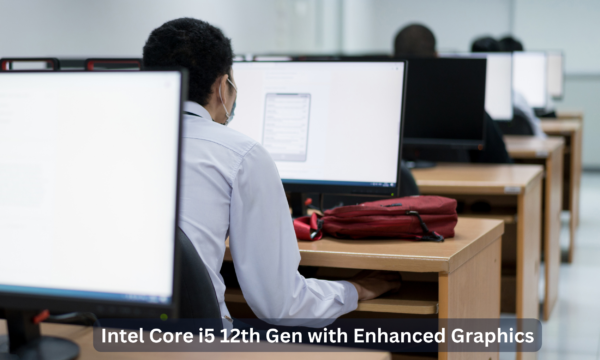 Intel Core i5 12th Gen with Enhanced Graphics