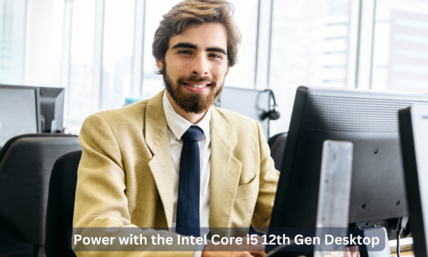 Boost Your Computing Power with the Intel Core i5 12th Gen Desktop: Performance, Efficiency, and Value