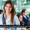 Power-Packed Desktop PC: Unleash Efficiency and Performance