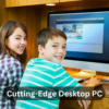 Cutting-Edge Desktop PC