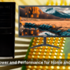 Power and Performance for Home and Office