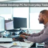 Reliable Desktop PC for Everyday Tasks